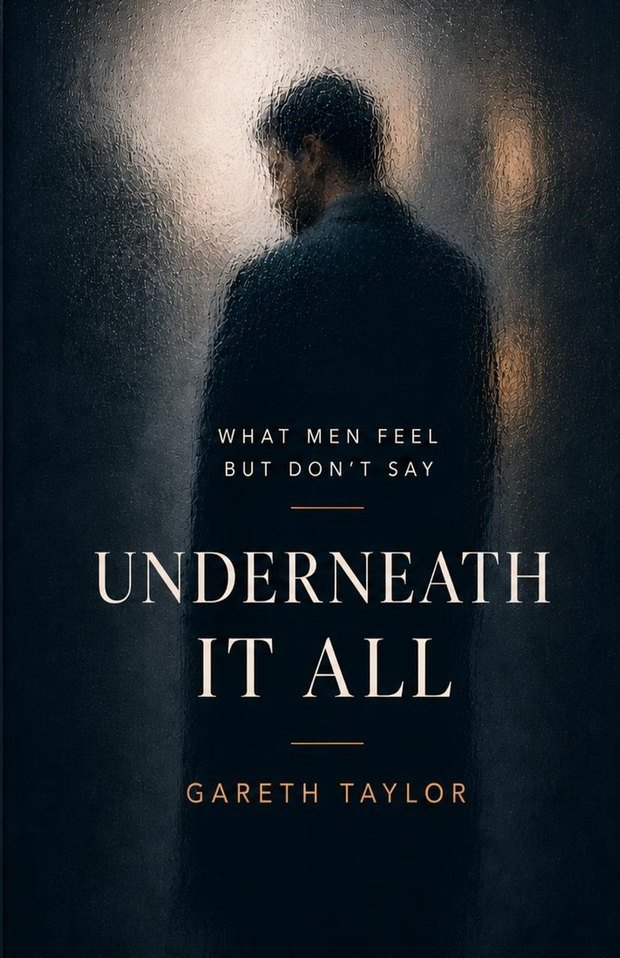 Cover of Underneath It All: What Men Feel But Don’t Say by Gareth Taylor